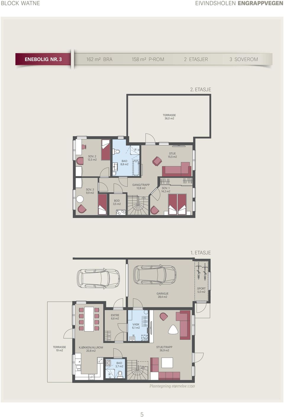 2 12,5 m2 BAD 8,8 m2 STUE 15,5 m2 SOV. 3 9,9 m2 GANG/TRAPP 12,8 m2 SOV. 1 14,2 m2 BOD 3,5 m2 1.