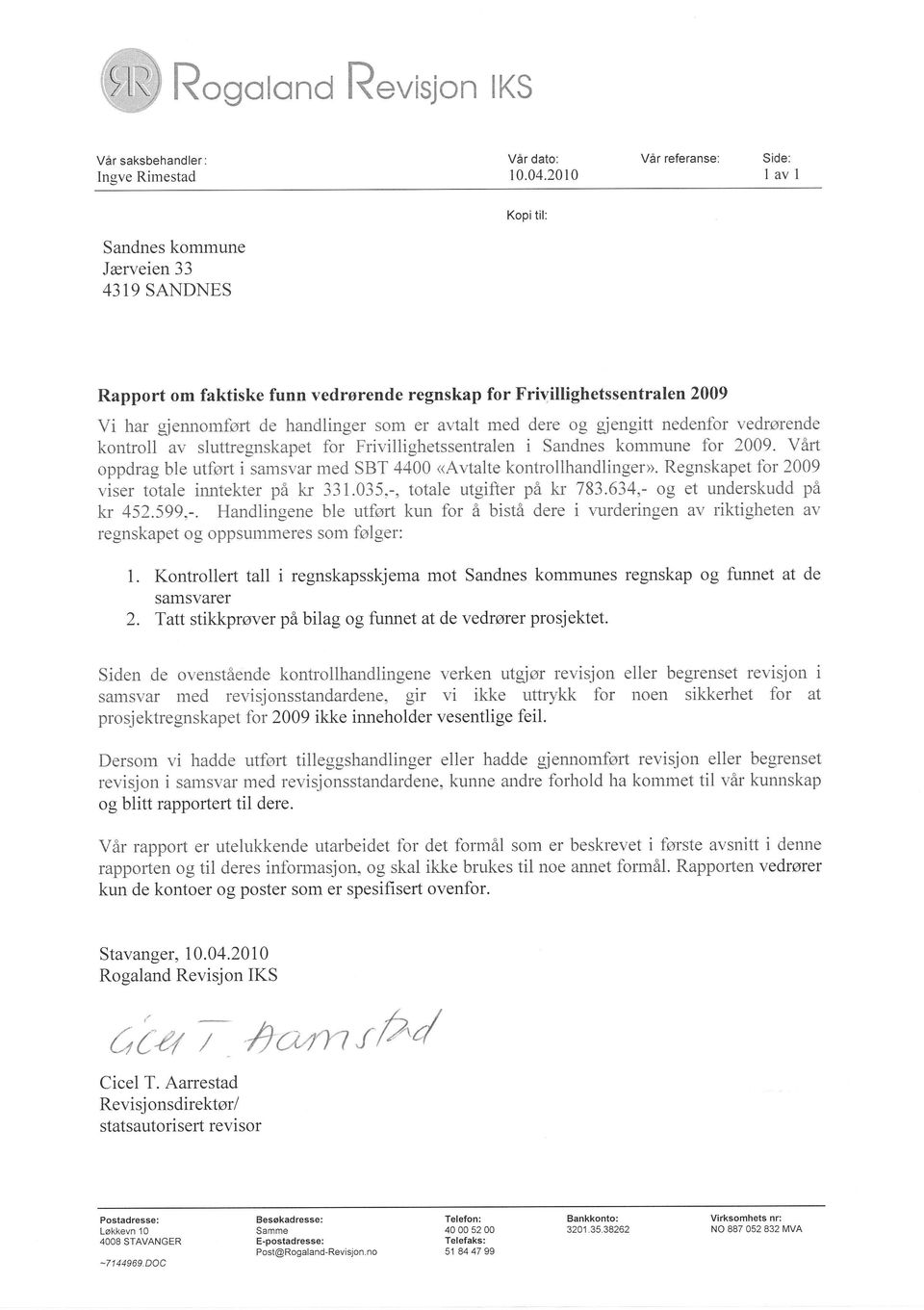 avtalt med dere og gfengitt nedenfbr vedrørende kontroll av sluttregnskapet for Frivillighetssentralen i Sandnes kommune for 2009.