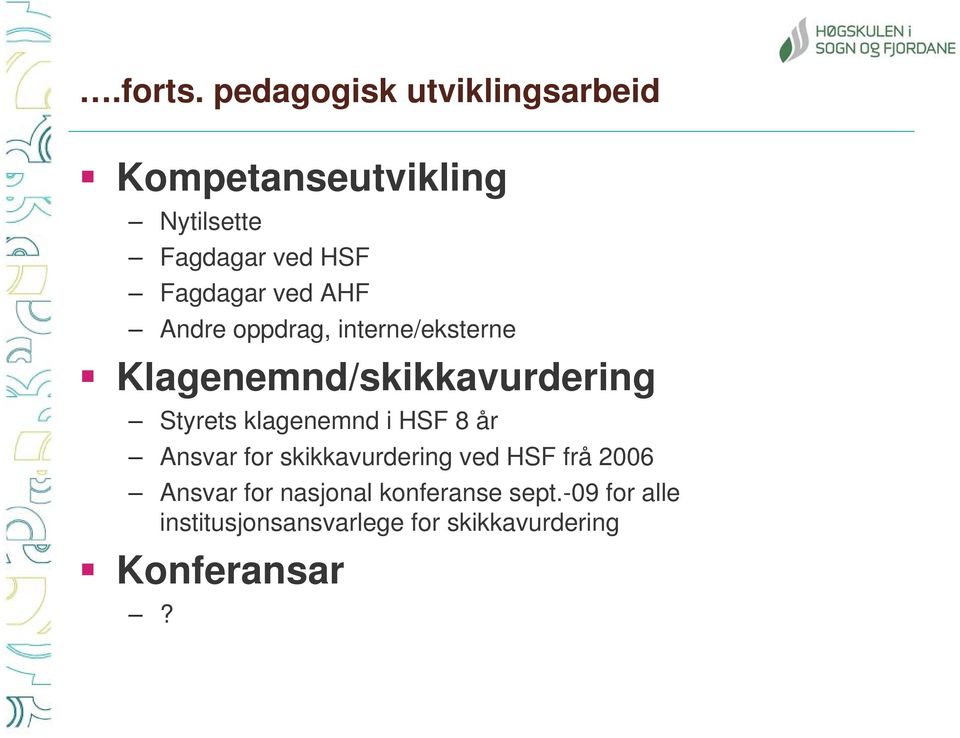 ved AHF Andre oppdrag, interne/eksterne Klagenemnd/skikkavurdering Styrets