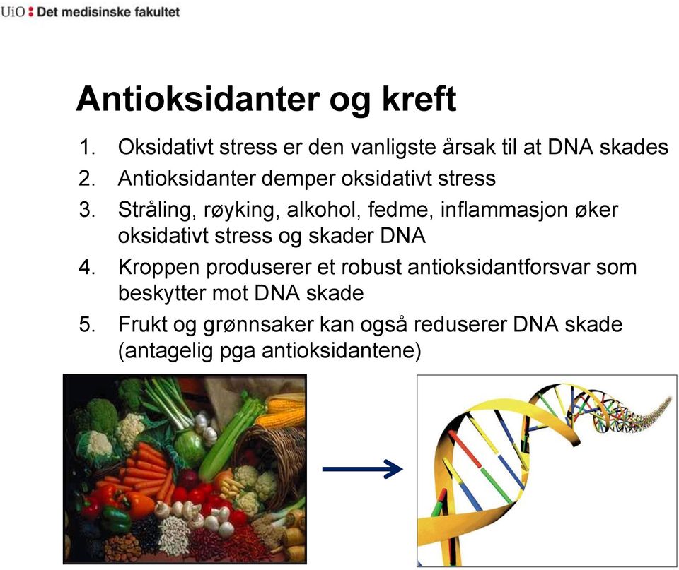 Stråling, røyking, alkohol, fedme, inflammasjon øker oksidativt stress og skader DNA 4.