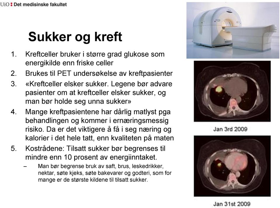 Mange kreftpasientene har dårlig matlyst pga behandlingen og kommer i ernæringsmessig risiko.