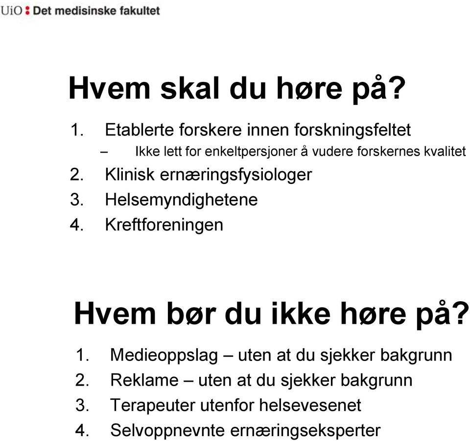 kvalitet 2. Klinisk ernæringsfysiologer 3. Helsemyndighetene 4.