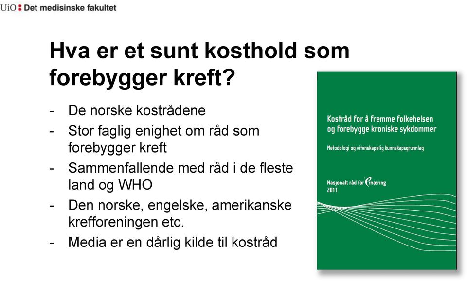 forebygger kreft - Sammenfallende med råd i de fleste land og WHO