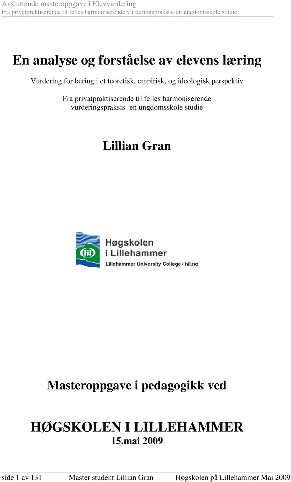 vurderingspraksis- en ungdomsskole studie Lillian Gran Masteroppgave i pedagogikk ved