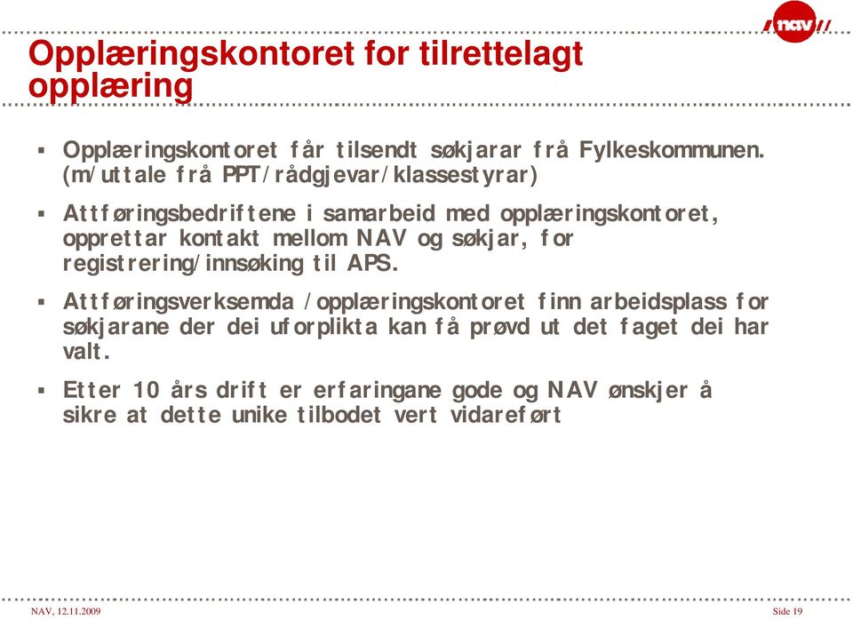 søkjar, for registrering/innsøking til APS.