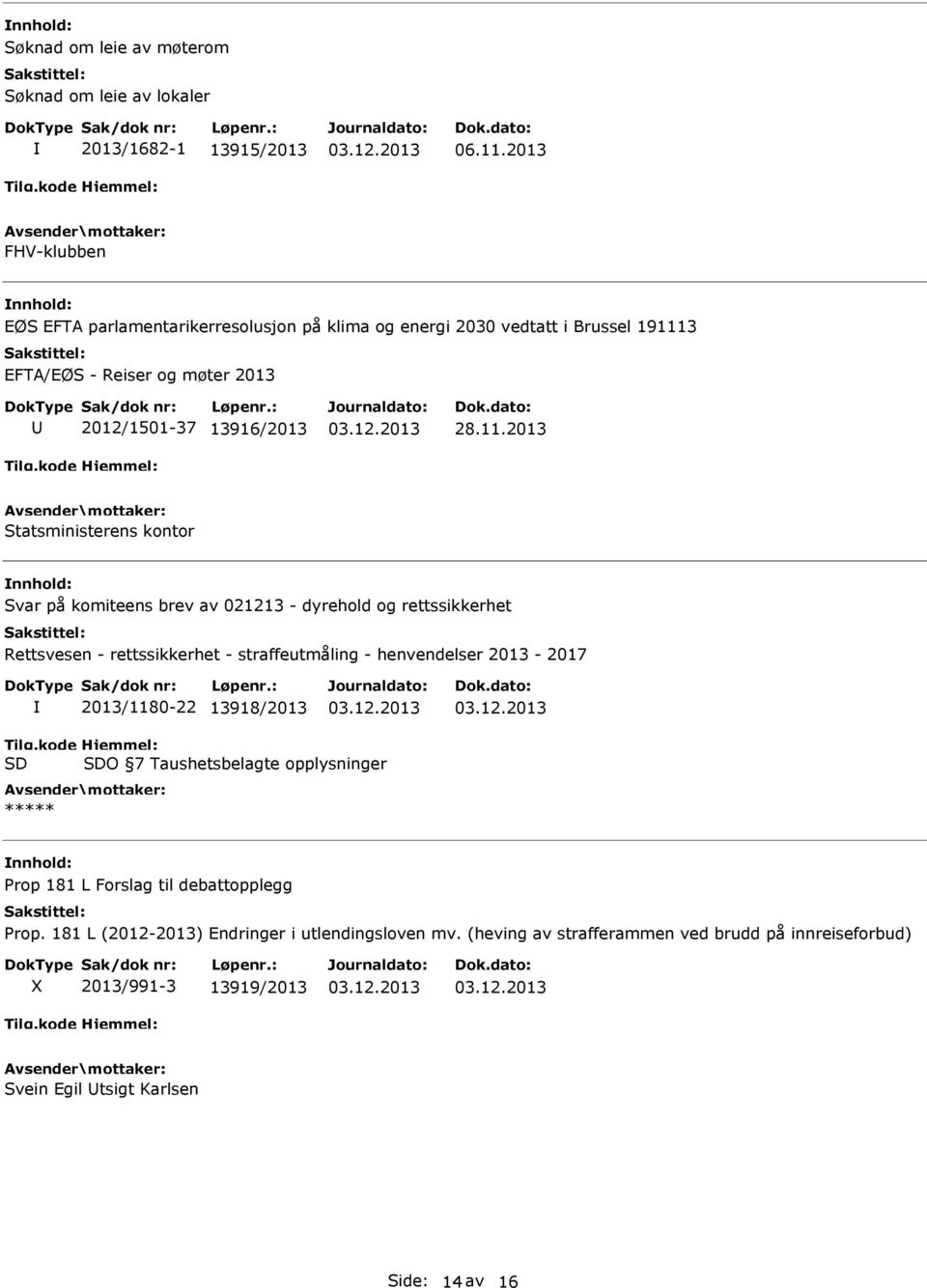 3 EFTA/EØS - Reiser og møter 2013 2012/1501-37 13916/2013 28.11.