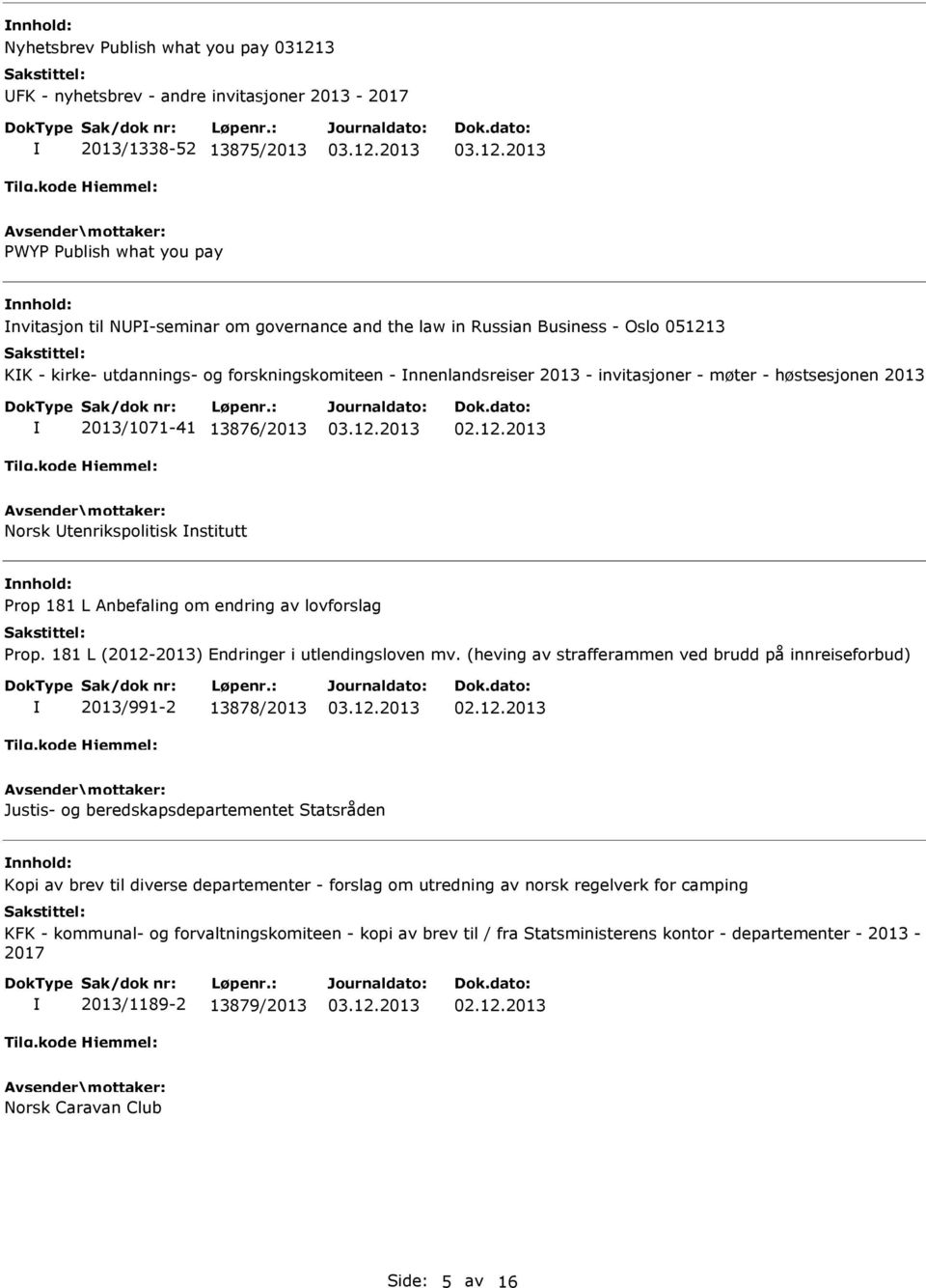 L Anbefaling om endring av lovforslag Prop. 181 L (2012-2013) Endringer i utlendingsloven mv.