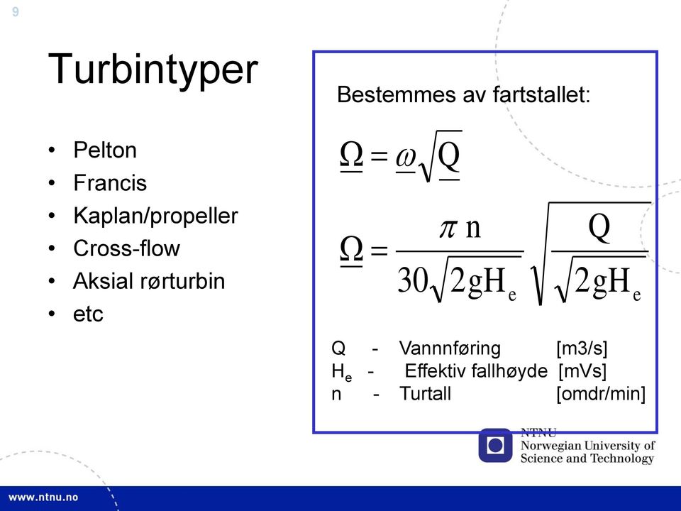 rørturbin etc 30 Q n Q 2gH 2 e gh e Q -