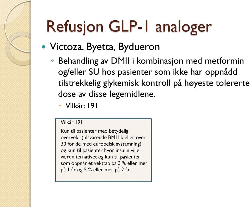 Vilkår: 191 Vilkår 191 Kun til pasienter med betydelig overvekt (tilsvarende BMI lik eller over 30 for de med europeisk
