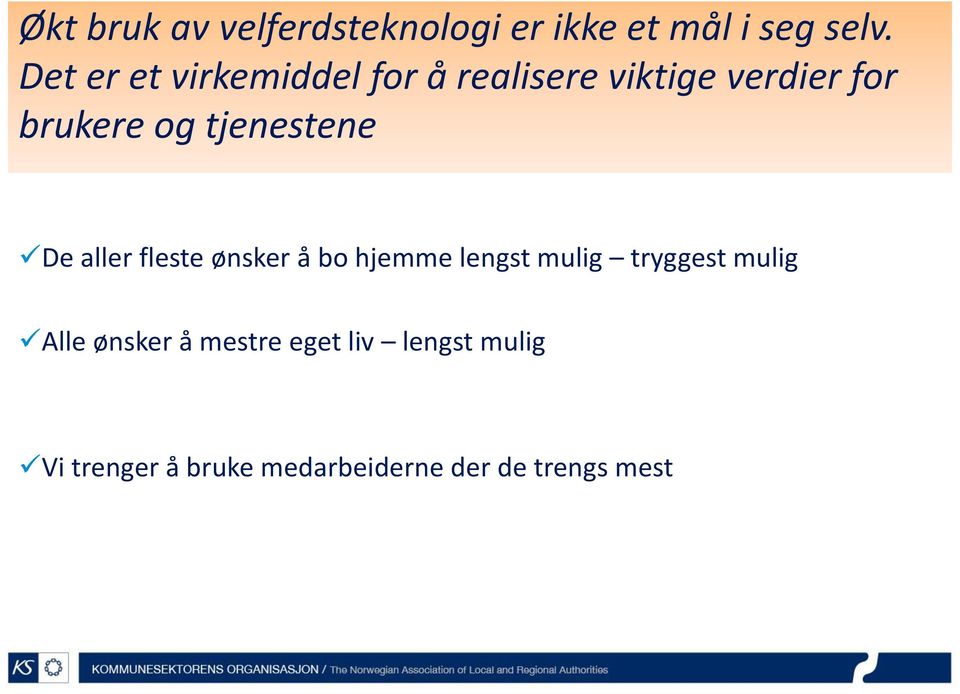 tjenestene De aller fleste ønsker å bo hjemme lengst mulig tryggest mulig