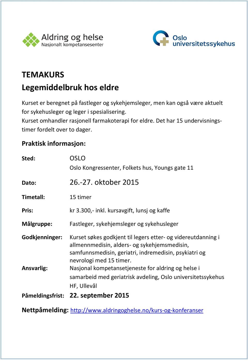 oktober 2015 Timetall: Pris: Målgruppe: 15 timer kr 3.300,- inkl.