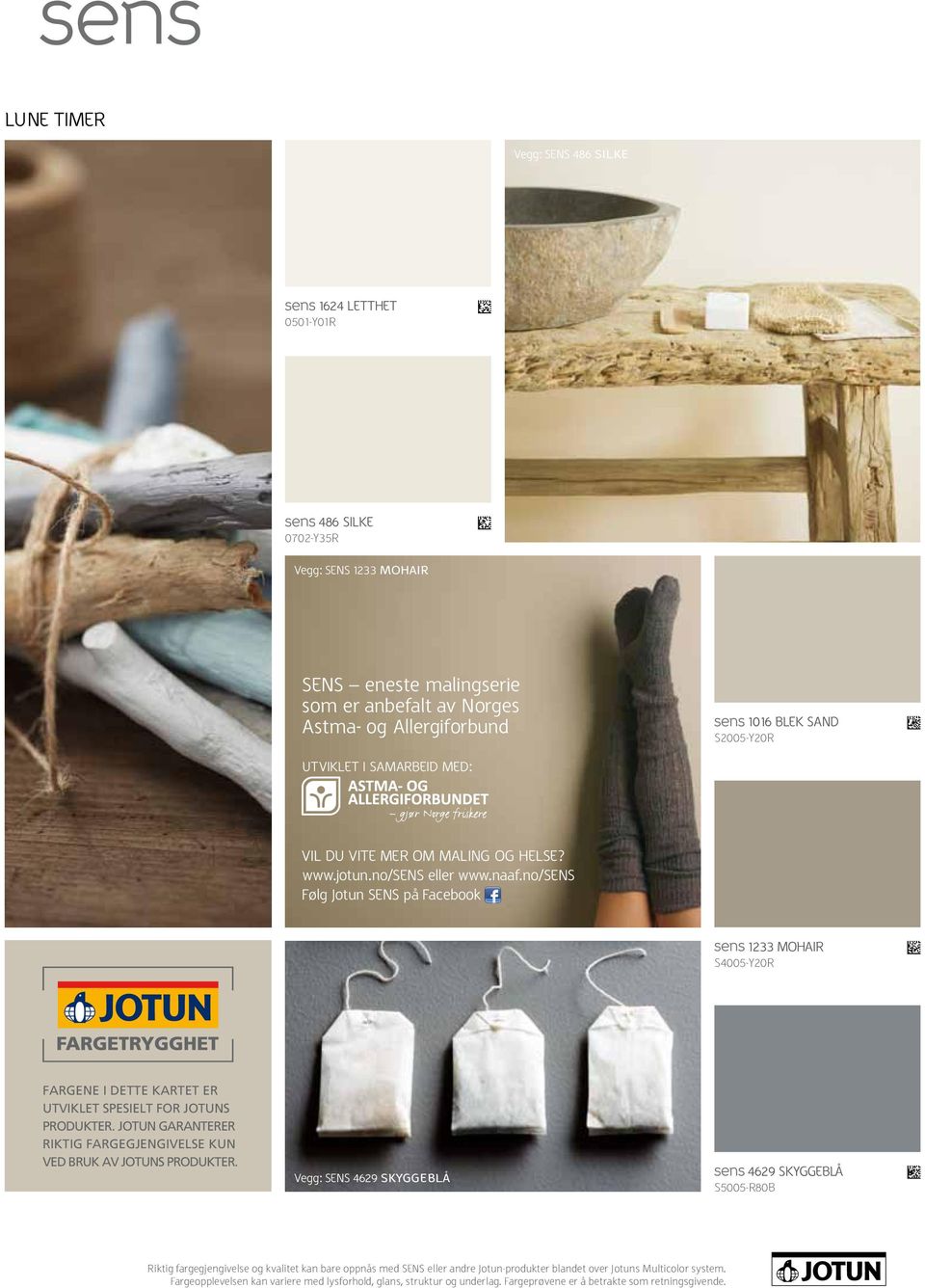 no/sens Følg Jotun SENS på Facebook 1233 mohair S4005-Y20R fargene i dette kartet er utviklet spesielt for jotuns produkter. jotun garanterer riktig fargegjengivelse kun ved bruk av jotuns produkter.