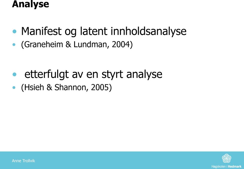 Lundman, 2004) etterfulgt av en