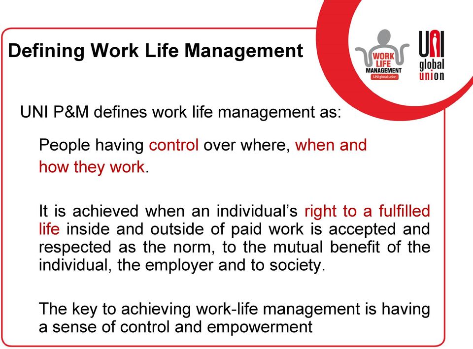 It is achieved when an individual s right to a fulfilled life inside and outside of paid work is