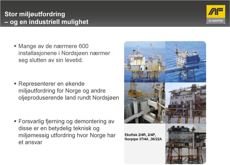 Representerer en økende miljøutfordring for Norge og andre oljeproduserende land rundt Nordsjøen