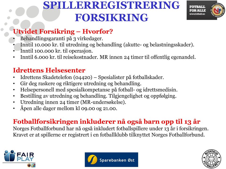 Gir deg raskere og riktigere utredning og behandling. Helsepersonell med spesialkompetanse på fotball- og idrettsmedisin. Bestilling av utredning og behandling. Tilgjengelighet og oppfølging.