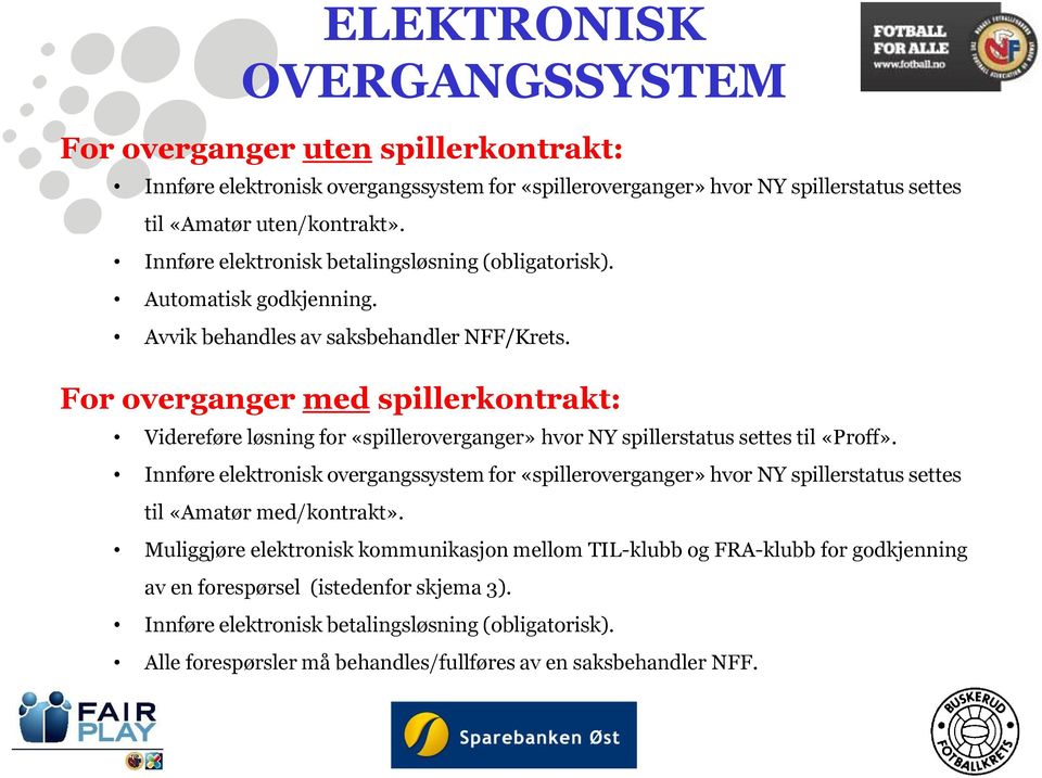 For overganger med spillerkontrakt: Videreføre løsning for «spilleroverganger» hvor NY spillerstatus settes til «Proff».