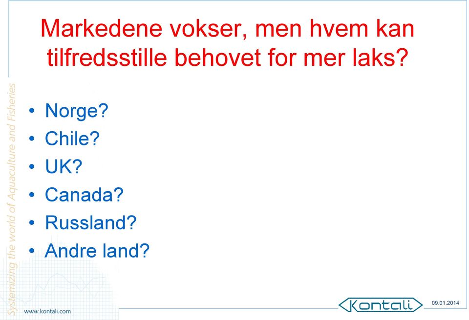 for mer laks? Norge? Chile?