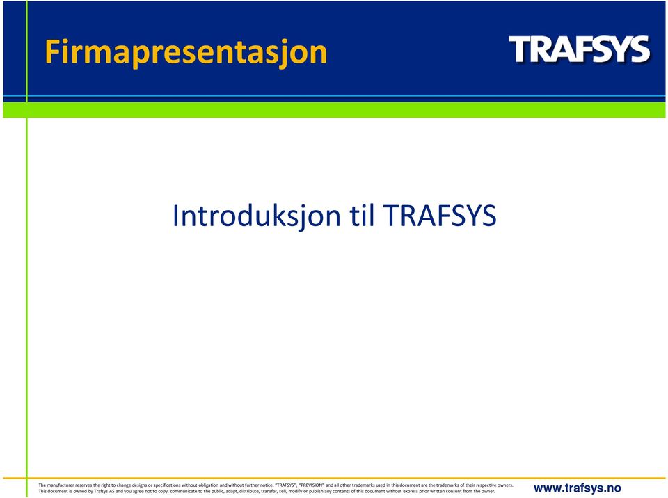 TRAFSYS, PREVISION and all other trademarks used in this document are the trademarks of their respective owners.