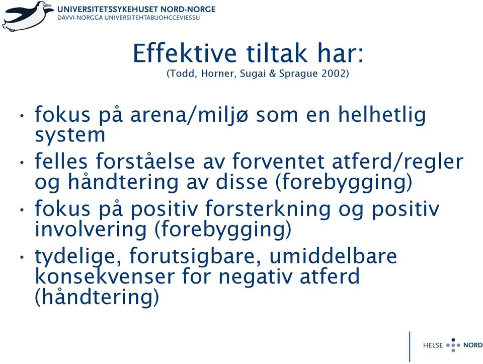 disse (forebygging) fokus på positiv forsterkning og positiv involvering