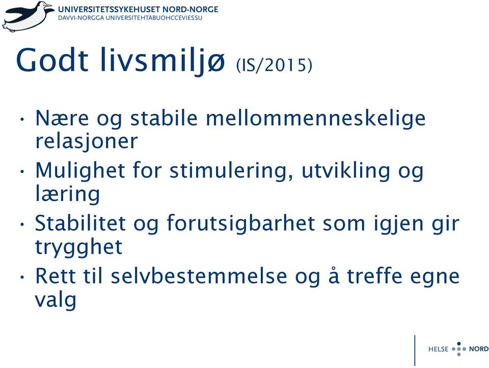 stimulering, utvikling og læring Stabilitet og