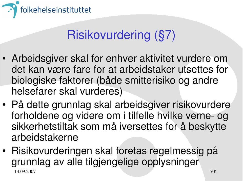 arbeidsgiver risikovurdere forholdene og videre om i tilfelle hvilke verne- og sikkerhetstiltak som må