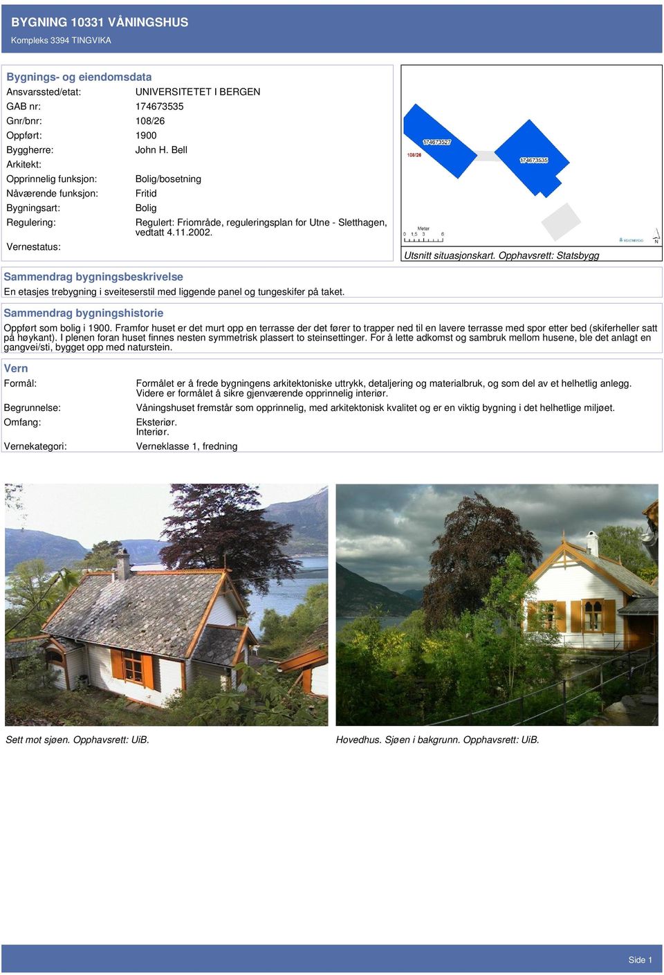 Opphavsrett: Statsbygg Sammendrag bygningsbeskrivelse En etasjes trebygning i sveiteserstil med liggende panel og tungeskifer på taket. Sammendrag bygningshistorie Oppført som bolig i 1900.