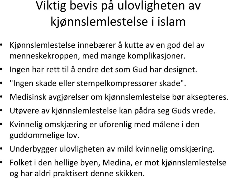 Medisinsk avgjørelser om kjønnslemlestelse bør aksepteres. Utøvere av kjønnslemlestelse kan pådra seg Guds vrede.