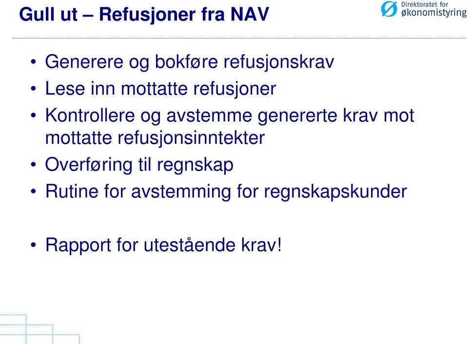 krav mot mottatte refusjonsinntekter Overføring til regnskap