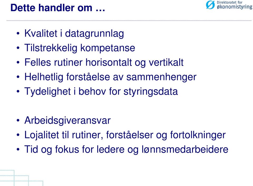 Tydelighet i behov for styringsdata Arbeidsgiveransvar Lojalitet til