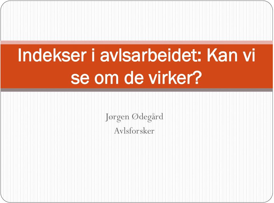 vi se om de virker?