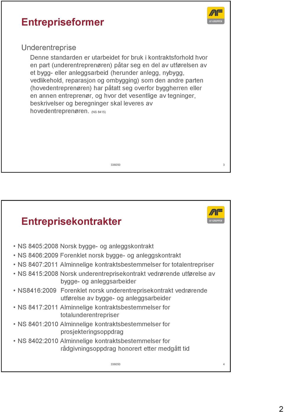 beskrivelser og beregninger skal leveres av hovedentreprenøren.