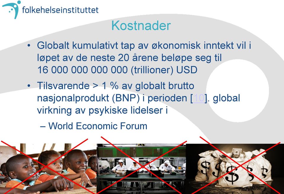 Tilsvarende > 1 % av globalt brutto nasjonalprodukt (BNP) i perioden