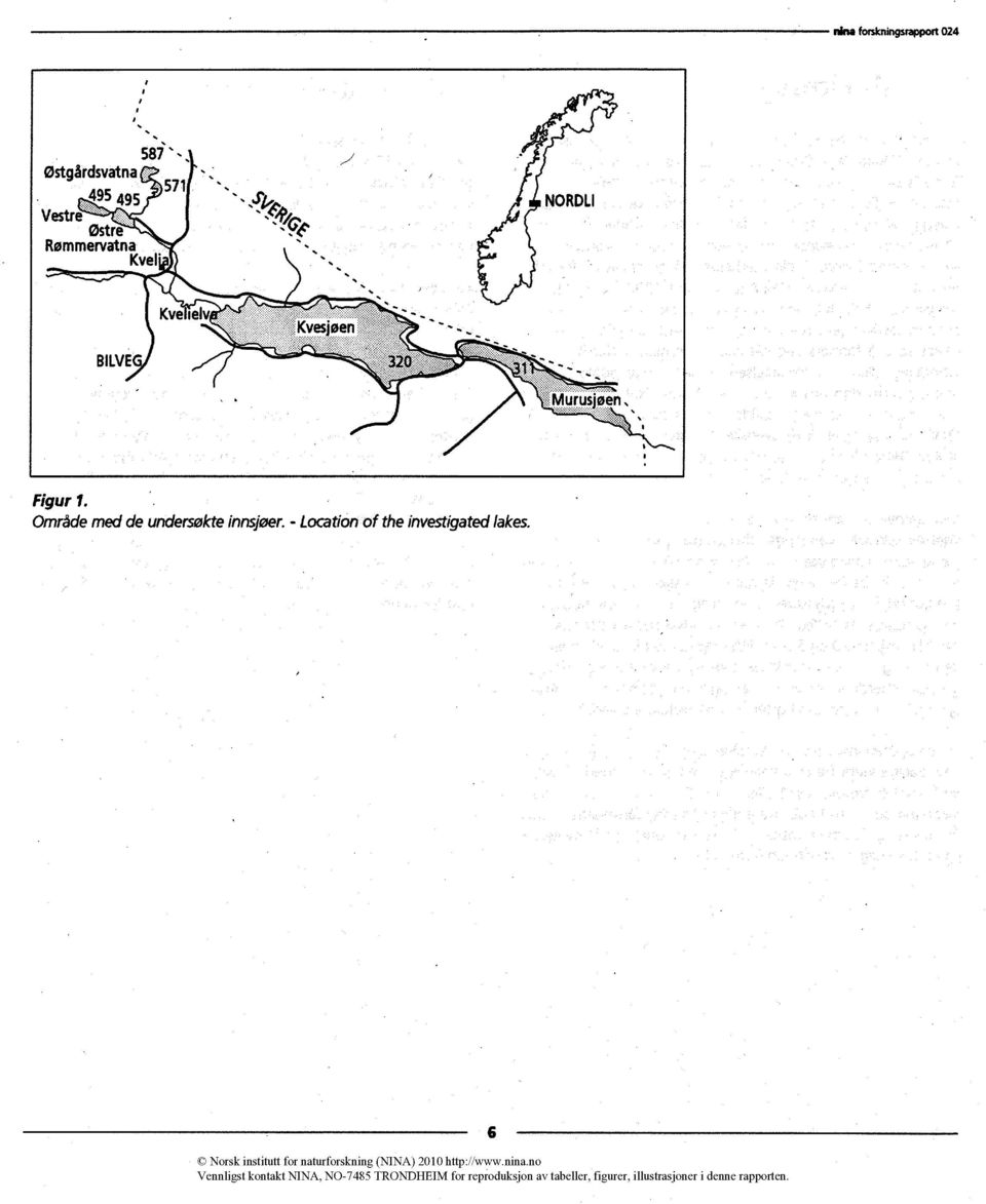 østre Rømmervatna Kvel' Kve selv BILVE Figur 1.