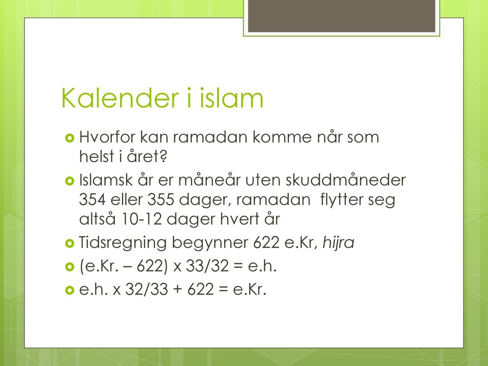 ramadan flytter seg altså 10-12 dager hvert år Tidsregning