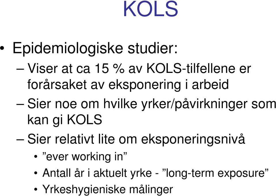 yrker/påvirkninger som kan gi KOLS Sier relativt lite om