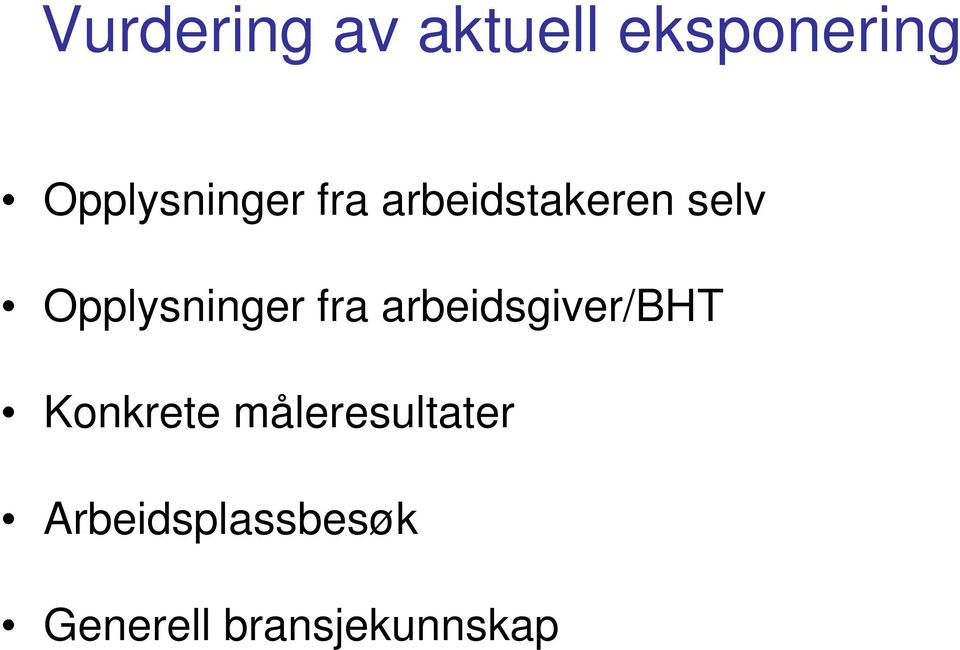 Opplysninger fra arbeidsgiver/bht Konkrete