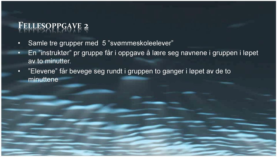 å lære seg navnene i gruppen i løpet av to minutter.