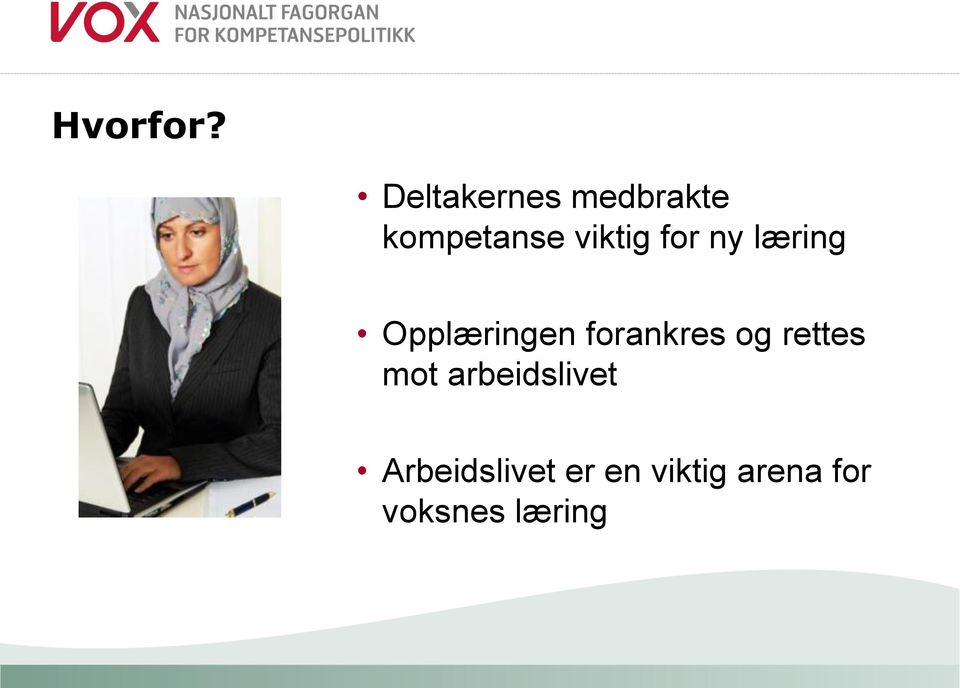 for ny læring Opplæringen forankres og