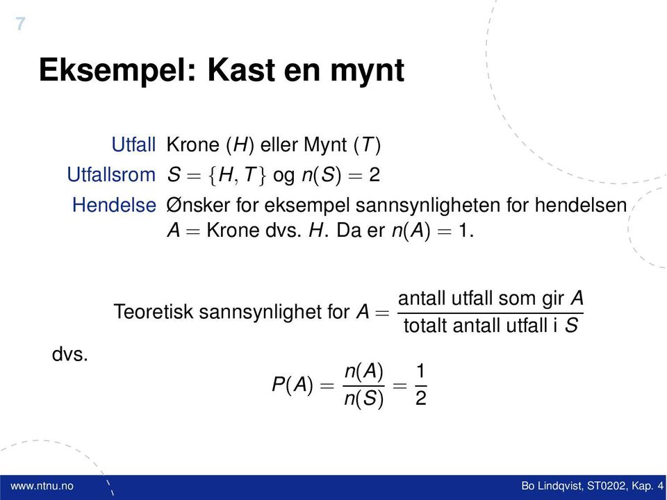 hendelsen A = Krone dvs.