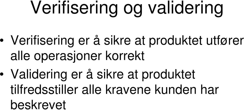 korrekt Validering er å sikre at produktet