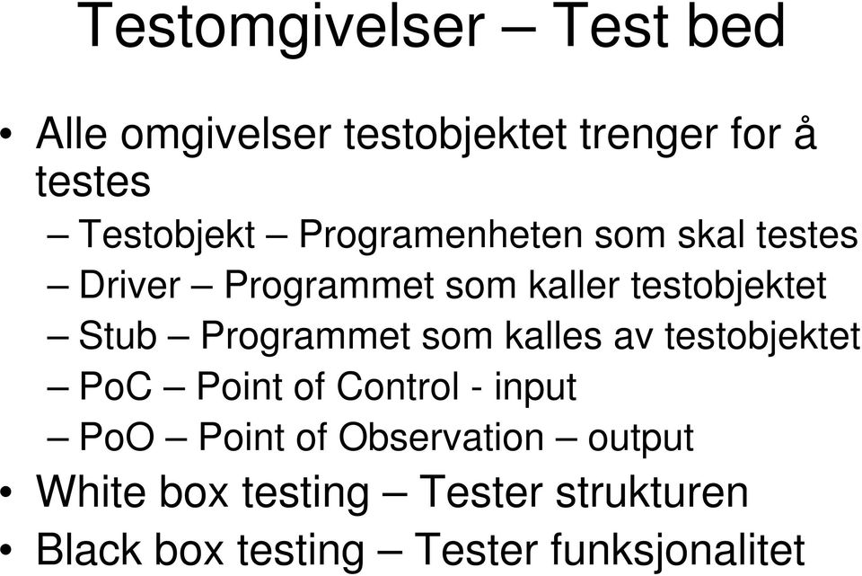 Programmet som kalles av testobjektet PoC Point of Control - input PoO Point of