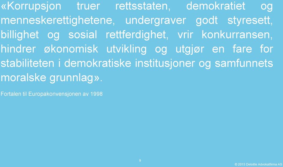 økonomisk utvikling og utgjør en fare for stabiliteten i demokratiske