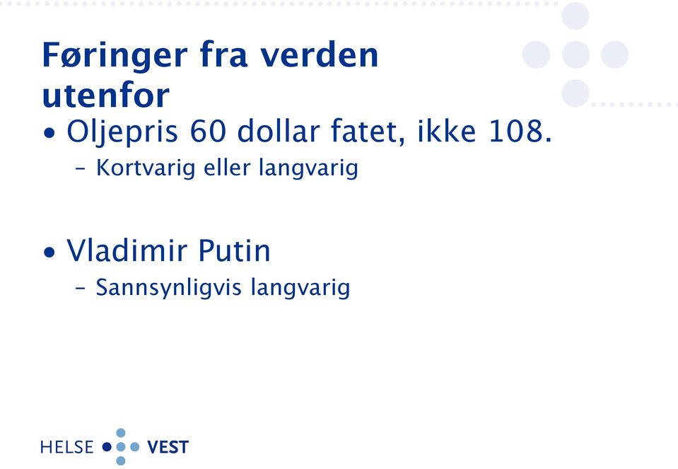 108. Kortvarig eller langvarig