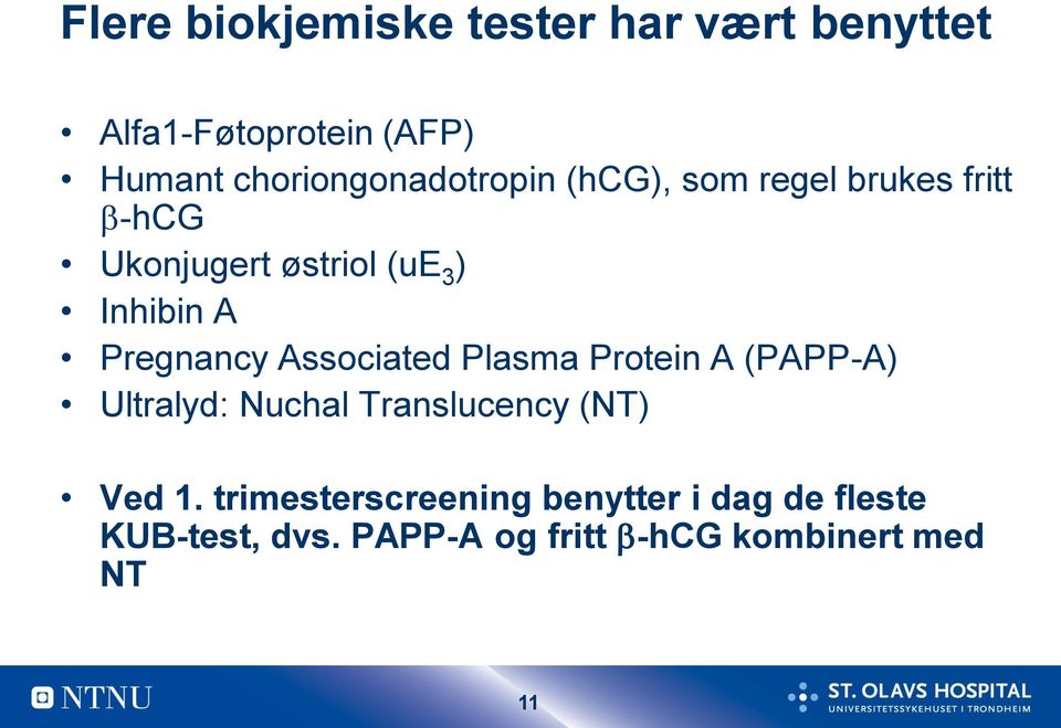 Inhibin A Pregnancy Associated Plasma Protein A (PAPP-A) Ultralyd: Nuchal Translucency