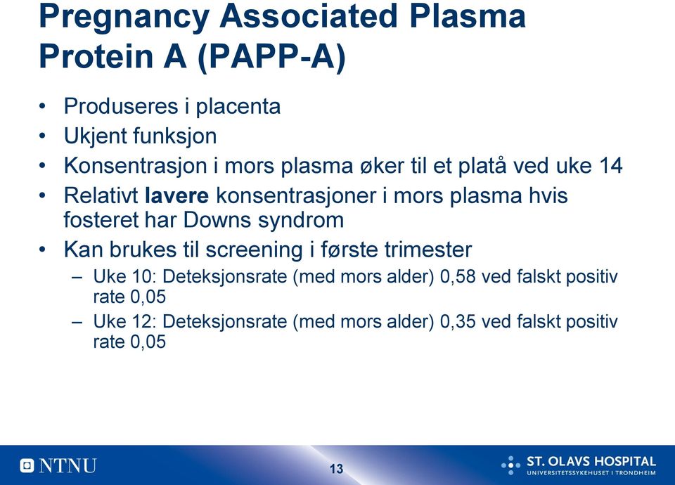 har Downs syndrom Kan brukes til screening i første trimester Uke 10: Deteksjonsrate (med mors alder)