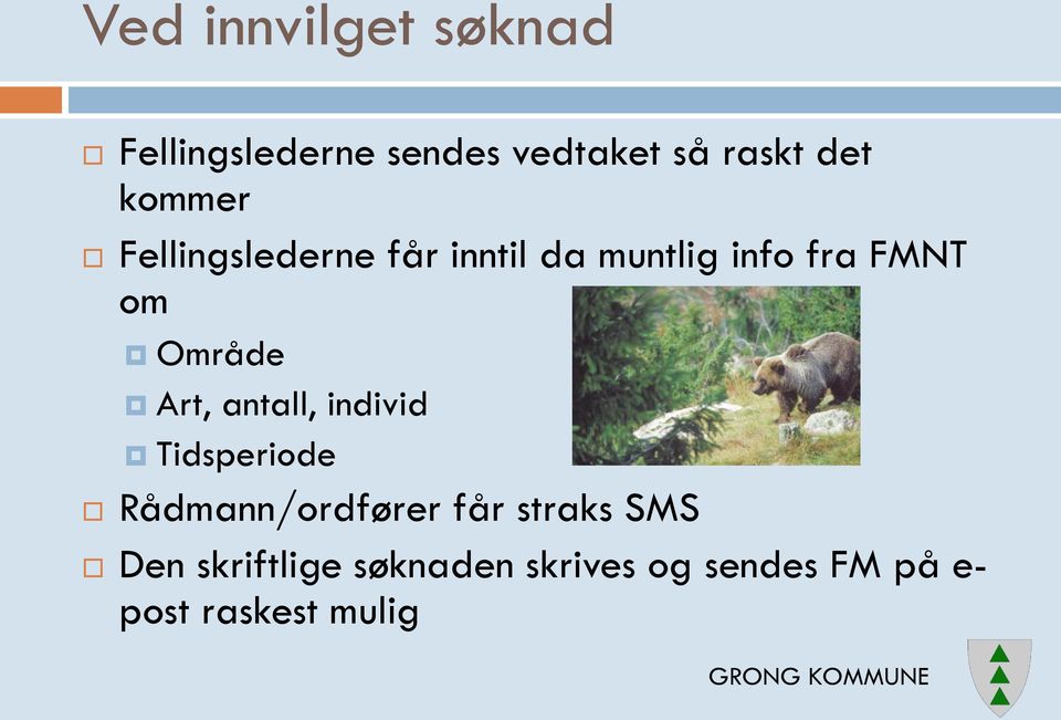 Område Art, antall, individ Tidsperiode Rådmann/ordfører får straks