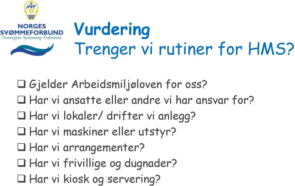 Har vi ansatte eller andre vi har ansvar for?