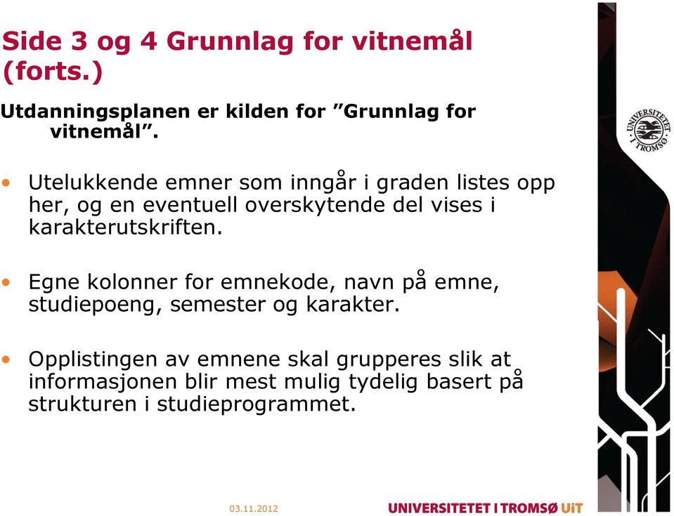 karakterutskriften. Egne kolonner for emnekode, navn på emne, studiepoeng, semester og karakter.