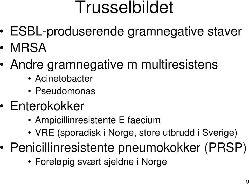 Ampicillinresistente E faecium VRE (sporadisk i Norge, store utbrudd i